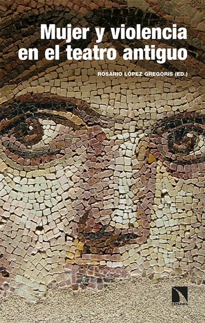 Mujer y violencia en el teatro antiguo: arquetipos de Grecia y Roma