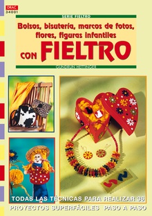 Serie Fieltro nº 1. BOLSOS, BISUTERÍA, MARCOS DE FOTOS, FLORES, FIGURAS INFANTILES CON FIELTRO.