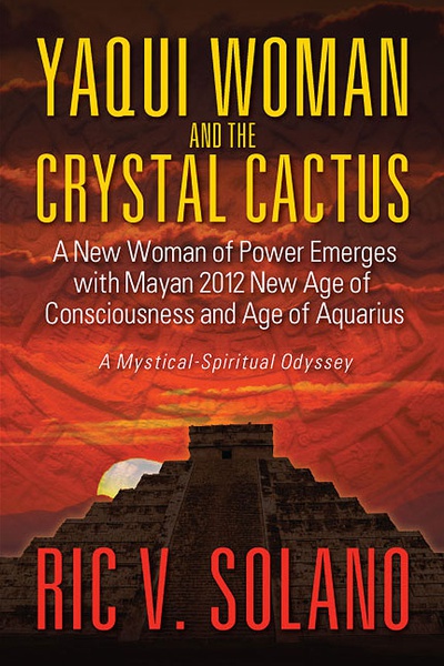 Yaqui Woman and the Crystal Cactus~Spiritual Odyssey of a Woman of Power