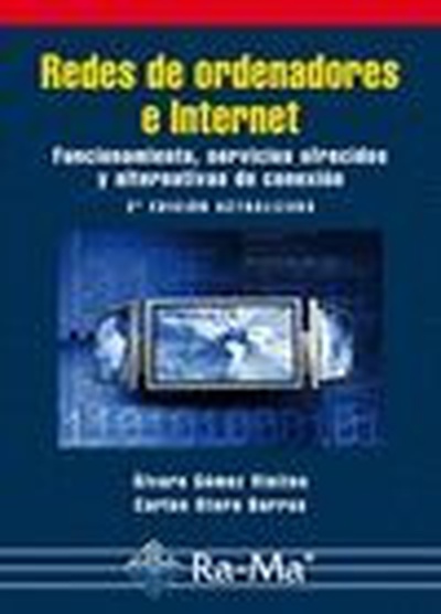 Redes de ordenadores e Internet: Funcionamiento, servicios ofrecidos y alternativas de conexión. 2ª Edición