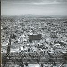 Documentos de arquitectura moderna en América Latina 1950-1965. Vivenda social en Argentina, Brasil, Chile y México. Volumen cuarto