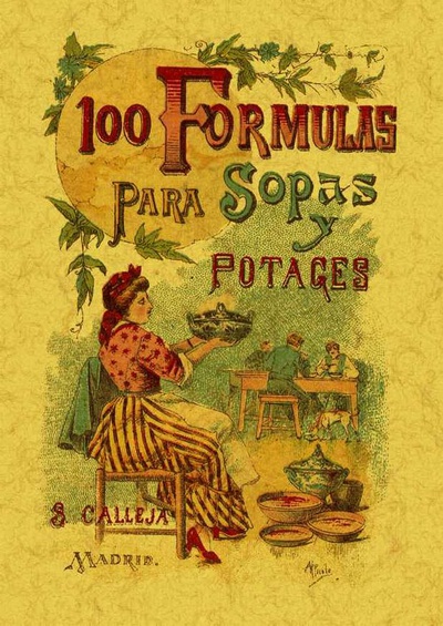 100 fórmulas para preparar sopas y potajes. Recetario económico y sencillo