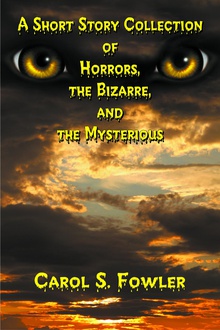 A Short Story Collection of Horrors, the Bizarre, and the Mysterious