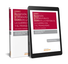 Represión y Orden Público durante la II República, la Guerra Civil y el Franquismo (Papel + e-book)