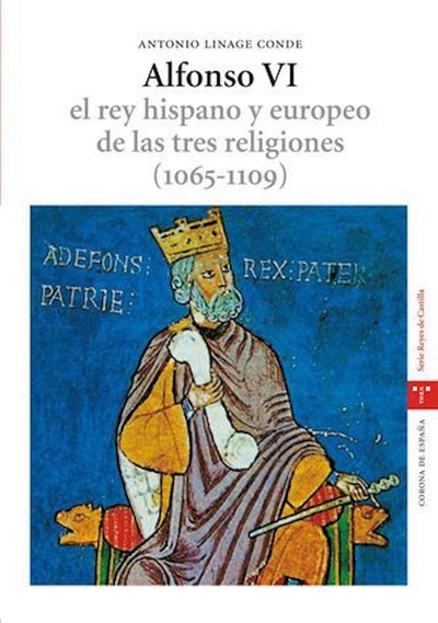 Alfonso VI. El rey hispano y europeo de las tres religiones (1065-1109). 2.ª ed.
