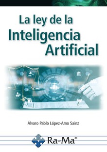 La ley de la Inteligencia Artificial. Parte I