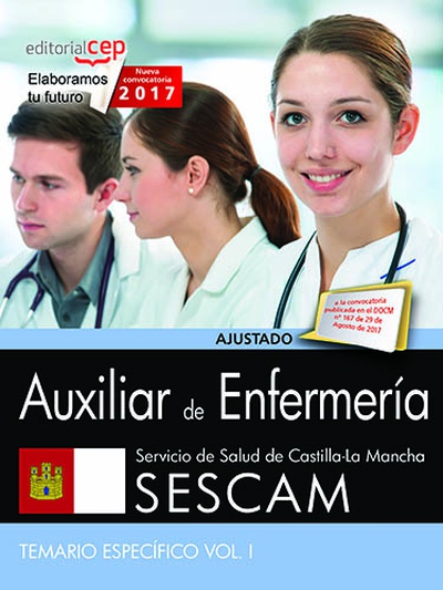 Auxiliar de Enfermería. Servicio de Salud de Castilla-La Mancha (SESCAM). Temario específico. Vol. I.