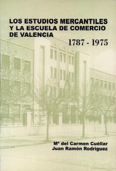 Los estudios mercantiles y la Escuela de Comercio de Valencia 1787-1975