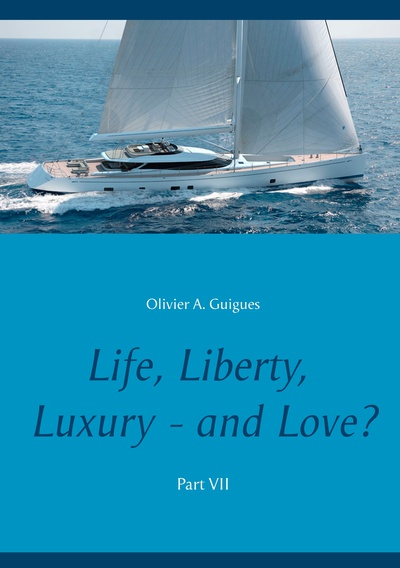 Life, Liberty, Luxury - and Love? Part VII