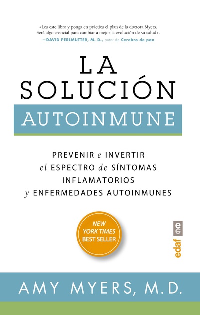 La solución autoinmune. Prevenir e invertir el espectro de síntomas y enfermedades autoinmunes