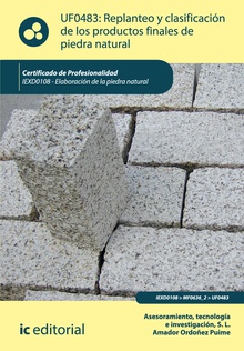Replanteo y clasificación de los productos finales en piedra natural. IEXD0108 - Elaboración de la piedra natural
