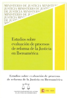 Estudios sobre evaluación de procesos de reforma de la justicia en iberoamérica