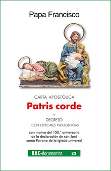 Carta apostólica "Patris corde" con motivo del 150.º aniversario de la declaración de san José como Patrono de la Iglesia universal