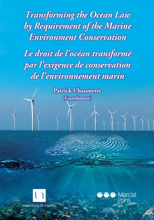 Transforming the Ocean Law by Requirement of the Marine Environment Conservation . Le Droit de l`Océan transformé par l`exigence de conservation de l`environnement marin