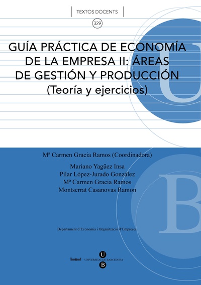 Guía práctica de economía de la empresa II: Áreas de gestión y producción (Teoría y ejercicios)