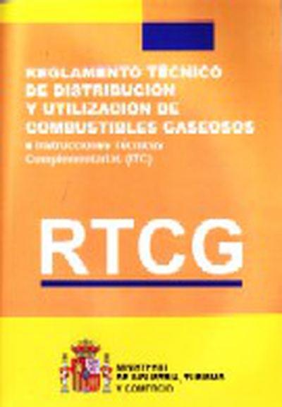 Rtcg : Reglamento técnico de distribución y utilización de combustibles gaseosos e I.T.C.