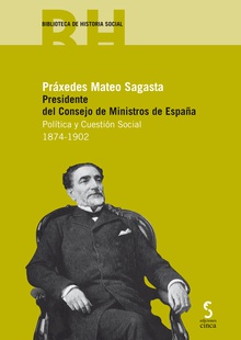 Práxedes Mateo Sagasta. Presidente del Consejo de Ministros de España