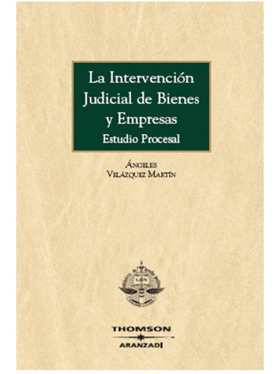 La intervención judicial de bienes y empresas - Estudio procesal