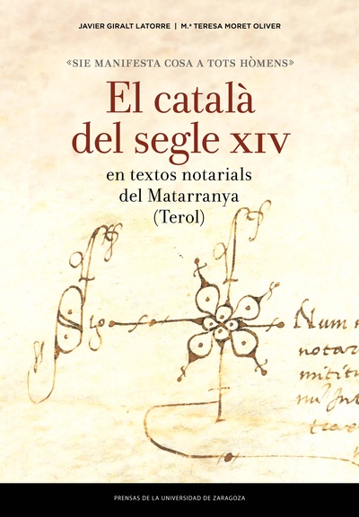 «Sie manifesta cosa a tots hòmens»: El català del segle XIV en textos notarials del Matarranya (Terol)