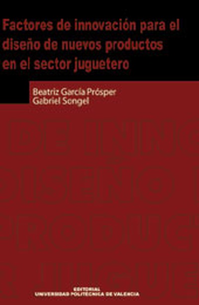 FACTORES DE INNOVACIÓN PARA EL DISEÑO DE NUEVOS PRODUCTOS EN EL SECTOR JUGUETERO