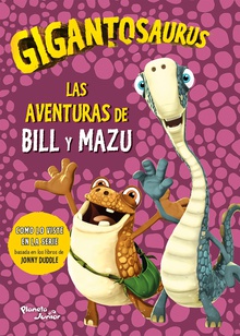 Gigantosaurus. Las aventuras de Bill y Mazu