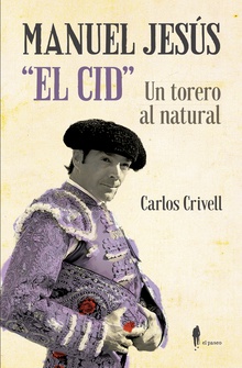 Manuel Jesús "El Cid", un torero al natural
