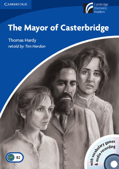 The Mayor of Casterbridge Level 5 Upper-intermediate Book with CD-ROM and Audio CD Pack