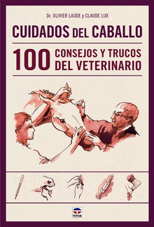 Cuidados del caballo. 100 consejos y trucos del veterinario