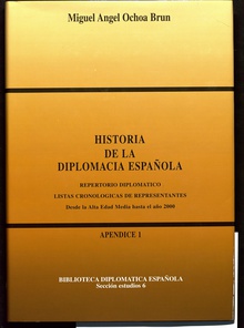 Historia de la diplomacia española: Repertorio Diplomático. Listas Cronológicas de representantes desde la Edad Media hasta el año 2000.