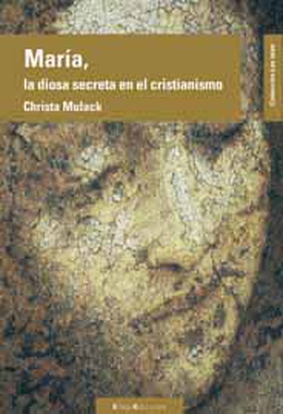 María, la diosa secreta del cristianismo