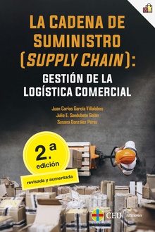 La cadena de suministro (supply chain): gestión de la logística comercial. 2ª edición revisada y aumentada