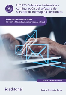 Selección, instalación y configuración del software de servidor de mensajería electrónica. IFCT0509 - Administración de servicios de internet
