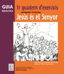 Guia didàctica 1r Quadern d'exercicis corresponent al Catecisme Jesús és el Senyor