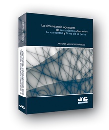 La circunstancia agravante de reincidencia desde los fundamentos y fines de la pena.