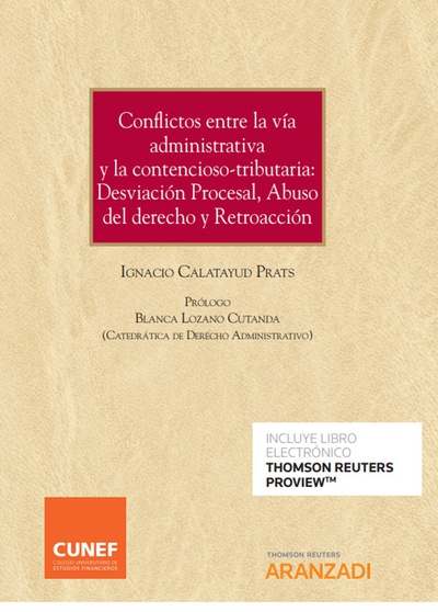 Conflictos entre la vía administrativa y la contencioso-tributaria: Desviación Procesal, Abuso del derecho y Retroacción (Papel + e-book)