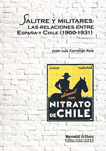 Salitre y militares: Las relaciones entre España y Chile (1900-1931)