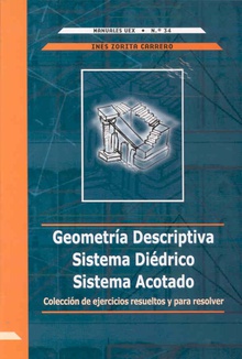 Geometría Descriptiva. Sistema diédrico. Sistema acotado. Colección de ejercicios resueltos y para resolver
