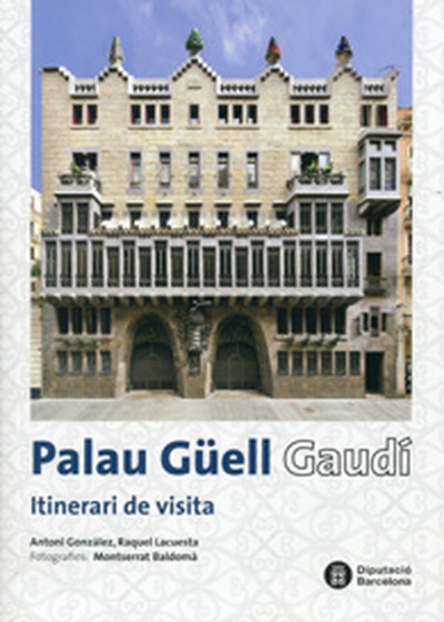 Palau Güell. Gaudí: Itinerari de visita