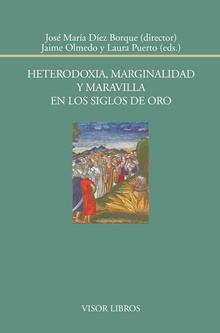 Heterodoxia, marginalidad y maravilla en los siglos de oro