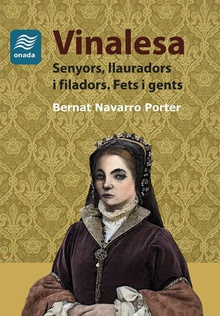 Vinalesa. Senyors, llauradors  i filadors. Fets i gents