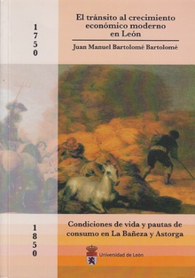 El tránsito al crecimiento económico moderno en León (1750-1850). Condiciones de vida y pautas de consumo en La Bañeza y Astorga