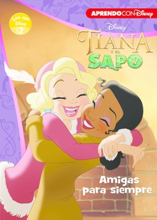 Tiana y el sapo. Leo con Disney (Nivel 2). Amigas para siempre (Disney. Lectoescritura)