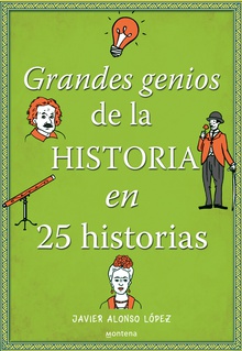 Grandes genios de la historia en 25 historias