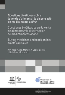 Qüestions bioètiques sobre la venda d’aliments i la dispensació de medicaments online /Cuestiones bioéticas sobre la venta de alimentos y la dispensación de medicamentos online / Buying medicines and foods online: bioethical issues