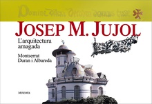 Josep M. Jujol, l'arquitectura amagada