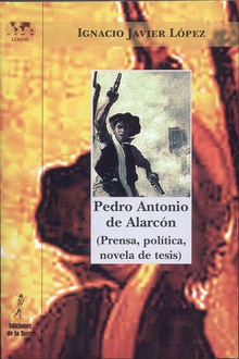 Pedro Antonio de Alarcón (Prensa, política, novela de tesis)