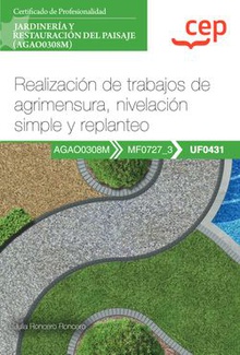 Manual. Realización de trabajos de agrimensura, nivelación simple y replanteo (UF0431). Certificados de profesionalidad. Jardinería y restauración del paisaje (AGAO0308M)