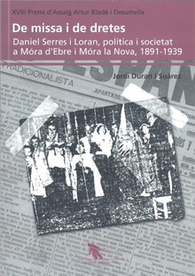 DE MISSA I DE DRETES. Daniel Serres i Loran, política i societat a Móra d'Ebre i Móra la Nova : 1891-1939