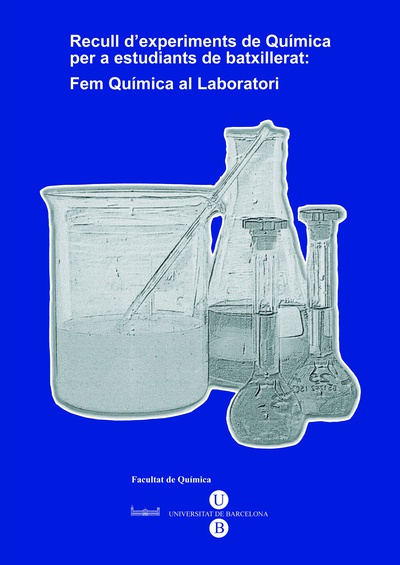 Recull d'experiments de Química per a estudiants de batxillerat: Fem química al laboratori (2009)