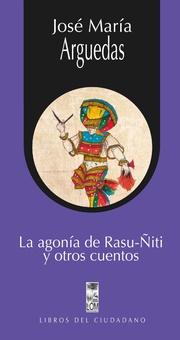 La agonía de Rasu-Ñiti y otros cuentos